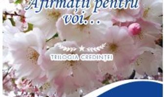 Cartea Afirmatii pentru voi… – Niculina Gheorghita (download, pret, reducere)