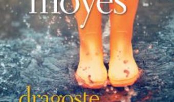 Cartea Dragoste intr-o zi ploioasa – Jojo Moyes (download, pret, reducere)