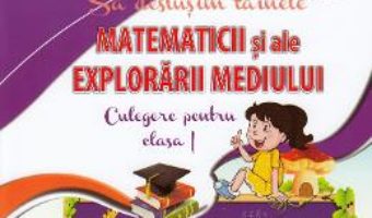 Cartea Sa deslusim tainele matematicii si ale explorarii mediului – Clasa 1 – Alina Pertea, Rodica Chiran (download, pret, reducere)
