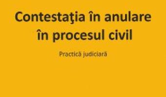 Cartea Contesatia in anulare in procesul civil. Practica judiciara – Lucia Uta, Carmen-Georgiana Comsa (download, pret, reducere)