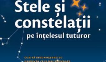 Carte Stele si constelatii pe intelesul tuturor – Klaus M. Shittenhelm PDF Online
