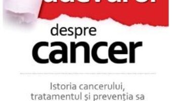 Carte Adevarul despre cancer – Ty M. Bollinger PDF Online