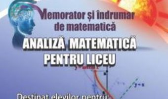 Carte Memorator analiza matematica pentru liceu – Gheorghe Adalbert Schneider PDF Online