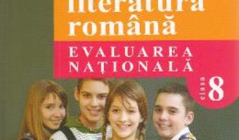 Carte Limba romana – Clasa 8 – Evaluare nationala (65 de variante) – Mariana Cheroiu, Nicoleta Kuttesch PDF Online