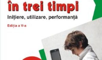 Carte Calculatorul in trei timpi ed. 5 – Mircea Badut PDF Online