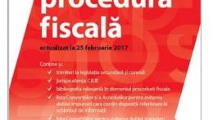 Carte Codul de procedura fiscala Act. 25 februarie 2017 – Mihai Bragaru PDF Online