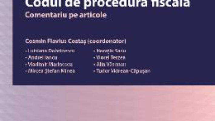 Carte Codul de procedura fiscala. Comentariu pe articole – Cosmin Flavius Costas PDF Online