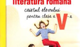 Carte Limba romana – Clasa 5 – Caietul elevului – Mariana Norel, Petru Bucurenciu PDF Online