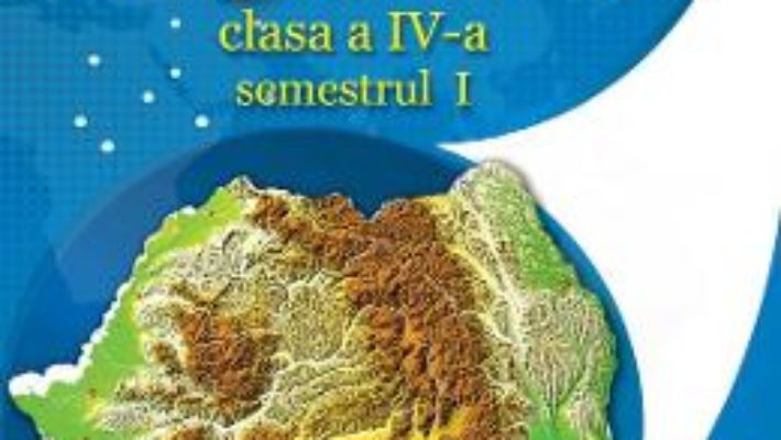 Carte Geografie – Clasa 4. Sem. 1+2 – Manual + CD – Cleopatra Mihailescu, Tudora Pitila PDF Online