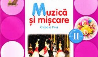 Carte Muzica si miscare Clasa 4 Caiet Sem.2 + CD – Florentina Chifu, Petre Stefanescu PDF Online