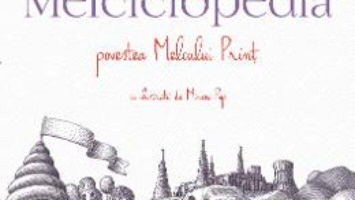 Carte Melciclopedia. Povestea Melcului Print – Iulian Tanase PDF Online