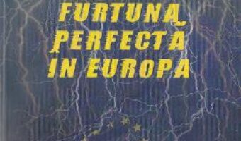 Cartea Furtuna perfecta in Europa – Dan Dungaciu, Ruxandra Iordache PDF Online