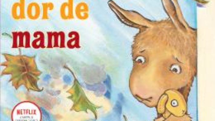 Cartea Lama Lama dor de mama – Anna Dewdney (download, pret, reducere)