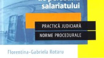 Cartea Concedierea individuala din motive care nu tin de persoana salariatului – Florentina Gabriela Rotaru, Lucia Uta PDF Online