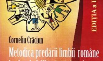 Cartea Metodica predarii limbii romane la clasele 1-4 ed.2 (minoritati) – Corneliu Craciun (download, pret, reducere)