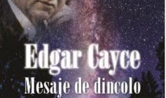 Cartea Mesaje de dincolo de timp si spatiu – Edgar Cayce (download, pret, reducere)