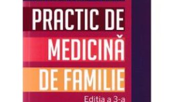 Cartea Indreptar practic de medicina de familie Ed.3 – Dumitru Matei (download, pret, reducere)