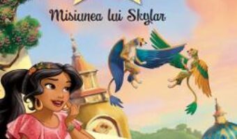 Cartea Disney Elena din Avalor – Povesti si jocuri – Misiunea lui Skylar PDF Online