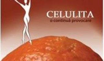 Cartea Celulita, o continua provocare – Adina Alberts (download, pret, reducere)