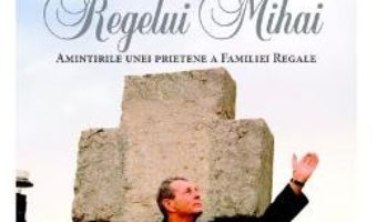 Cartea Intoarcerea Regelui Mihai – Danielle Maillefer (download, pret, reducere)
