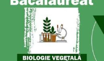 Cartea Bacalaureat. Biologie vegetala si animala – Clasele 9-10 – Daniela Firicel (download, pret, reducere)