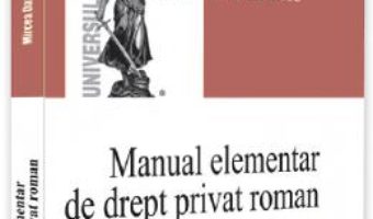 Cartea Manual elementar de drept privat roman – Mircea Dan Bob (download, pret, reducere)