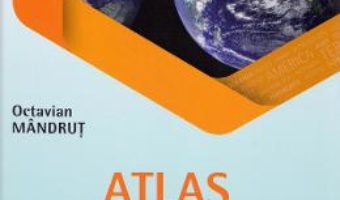 Cartea Atlas de geografia continentelor. Clasele 6-8 – Octavian Mandrut (download, pret, reducere)