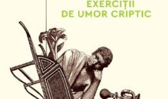 Cartea Ludice. Exercitii de umor criptic – Gabriel Liiceanu (download, pret, reducere)