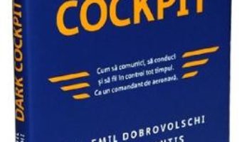 Cartea Dark Cockpit – Emil Dobrovolschi, Octavian Pantis (download, pret, reducere)