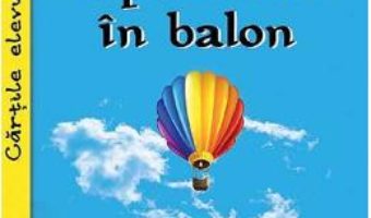 Cartea Cinci saptamani in balon – Jules Verne (download, pret, reducere)
