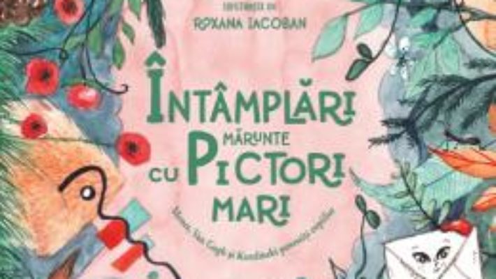 Cartea Intamplari marunte cu pictori mari – Monica Batranu (download, pret, reducere)