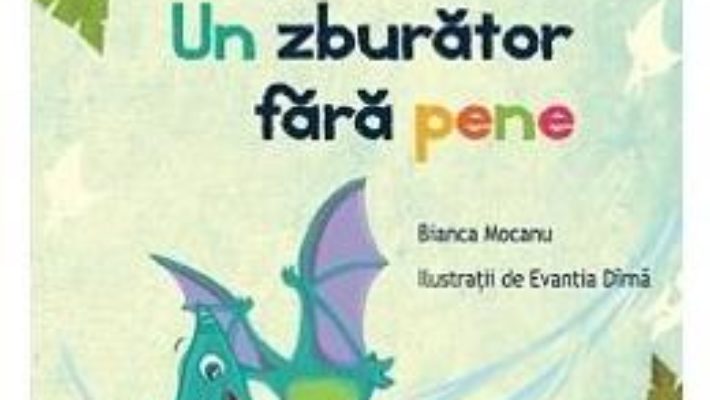 Cartea Un zburator fara pene – Bianca Mocanu, Evantia Dirna (download, pret, reducere)