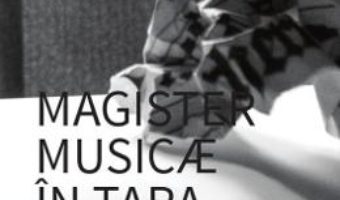 Cartea Magister musicae in tara surisului – Mircea Tiberian (download, pret, reducere)