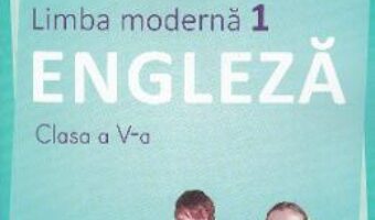 Cartea Limba moderna 1. Engleza – Clasa 5 – Manual + CD – Liliana Putinei, Cristina Mircea (download, pret, reducere)