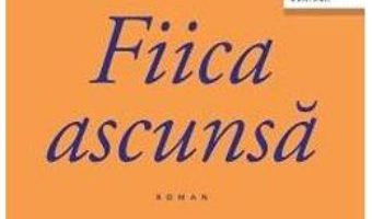 Cartea Fiica ascunsa – Elena Ferrante (download, pret, reducere)