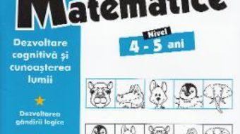 Cartea Activitati matematice 4-5 ani – Nicoleta Samarescu (download, pret, reducere)