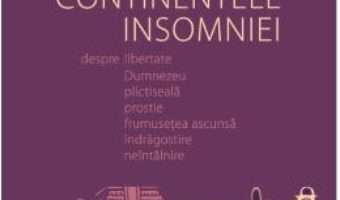 Cartea Continentele insomniei – Gabriel Liiceanu (download, pret, reducere)