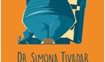Cartea Medicina, nutritie si buna dispozitie – Simona Tivadar (download, pret, reducere)