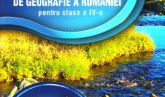 Cartea Atlas Geografia Romaniei – Clasa 4. Ed.2015 – Manuela Popescu (download, pret, reducere)