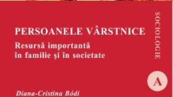 Cartea Persoanele varstnice – Diana-Cristina Bodi (download, pret, reducere)