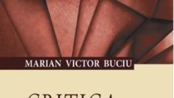 Cartea Critica si creatia – Marian Victor Buciu (download, pret, reducere)