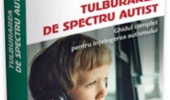Cartea Tulburarea de spectru autist – Chantal Sicile-Kira (download, pret, reducere)