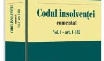 Cartea Codul insolventei comentat. Vol.1: Art. 1-182 – Nicoleta Tandareanu (download, pret, reducere)