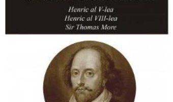 Cartea Opere 12. Henric al V-lea, Henric al VIII-lea, Sir Thomas More – William Shakespeare (download, pret, reducere)