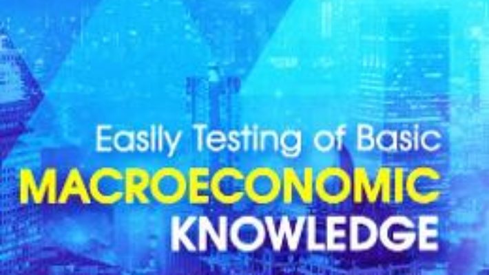 Cartea Easily testing of Basic Macroeconomic Knowledge – Oana Simona Caraman-Hudea (download, pret, reducere)