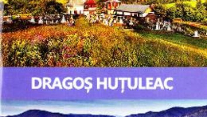 Cartea Povestile Bucovinei – Dragos Hutuleac (download, pret, reducere)