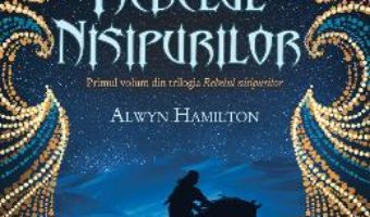 Cartea Rebelul nisipurilor vol.1 – Alwyn Hamilton (download, pret, reducere)
