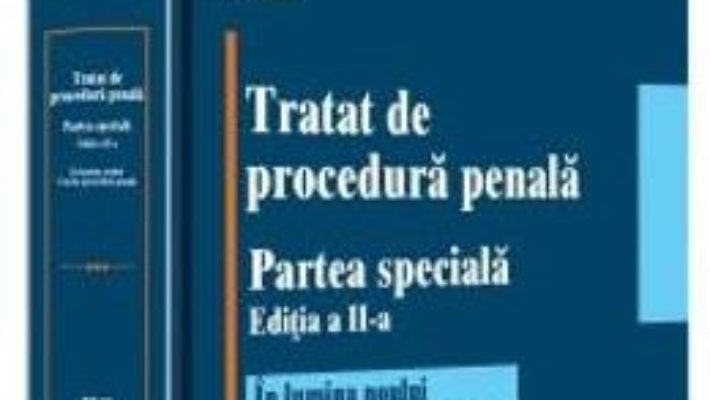 Cartea Tratat de procedura penala. Partea speciala Ed.2 – Ion Neagu, Micea Damaschin (download, pret, reducere)