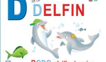 Cartea D de la Delfin – Dodo, delfinul curios (necartonat) (download, pret, reducere)