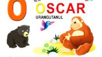 Cartea O de la Oscar, Urangutanul – Oscar, prietenul intelept (necartonat) (download, pret, reducere)